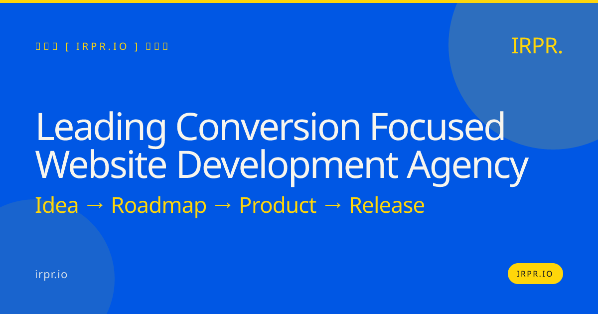 Leading Conversion Focused Website Development Agency | IRPR.io — IRPR.io