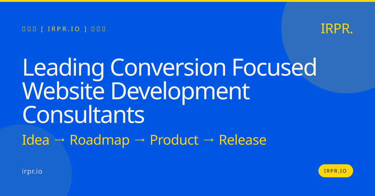 Leading Conversion Focused Website Development Consultants | IRPR.io — IRPR.io