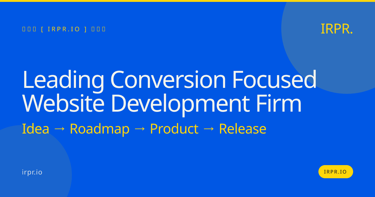 Leading Conversion Focused Website Development Firm | IRPR.io — IRPR.io