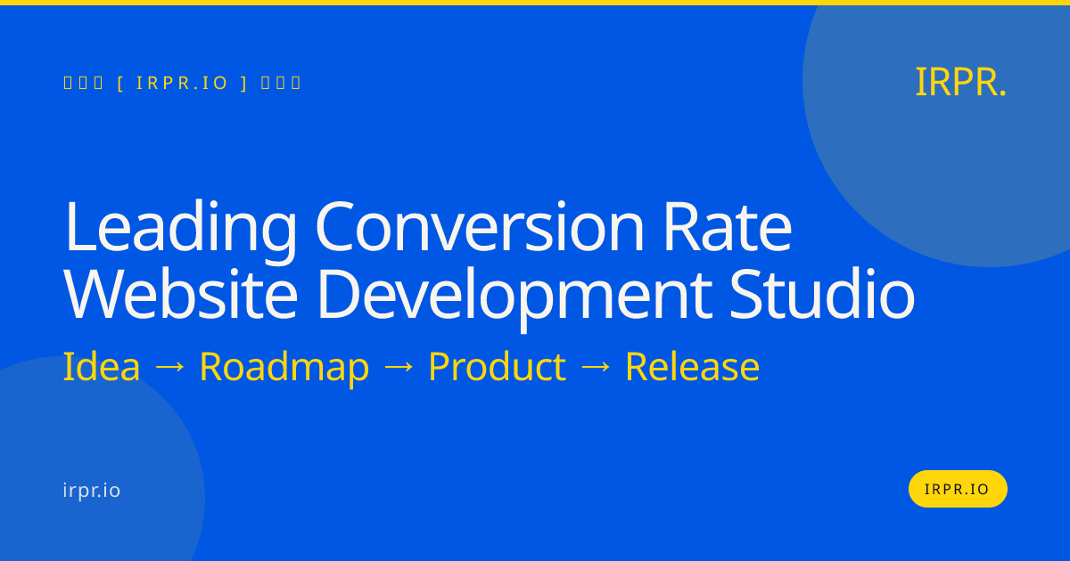 Leading Conversion Rate Website Development Studio — IRPR.io