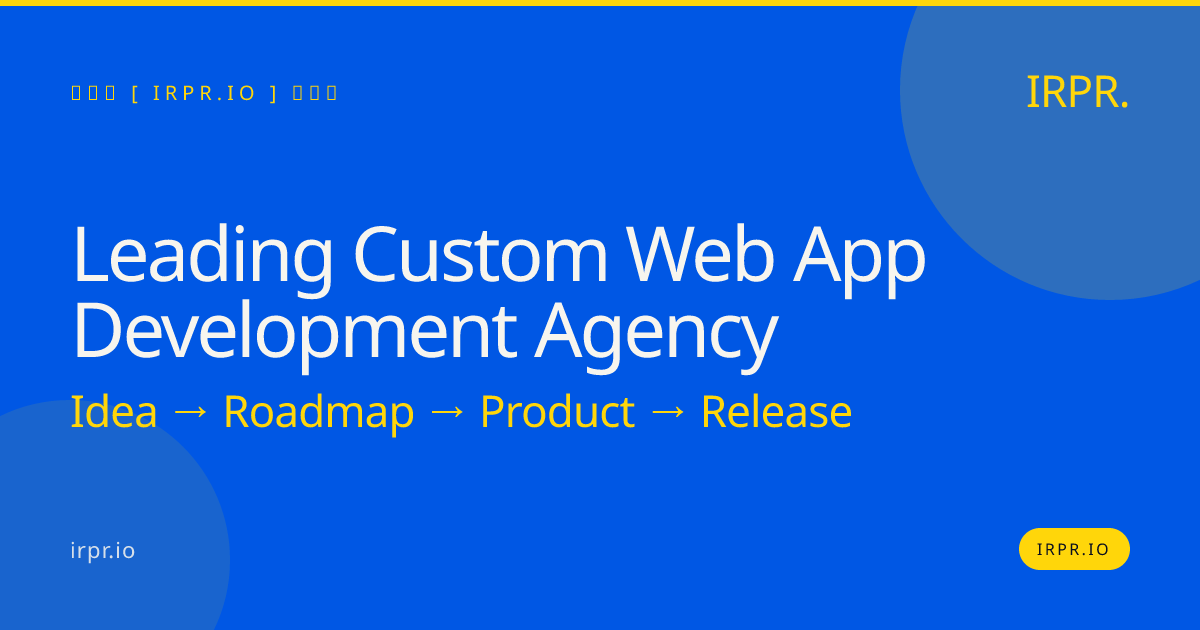Leading Custom Web App Development Agency | IRPR — IRPR.io