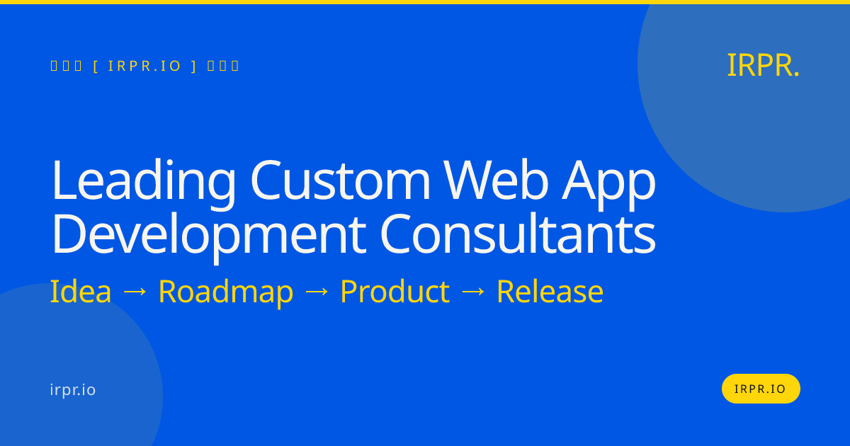 Leading Custom Web App Development Consultants - IRPR — IRPR.io