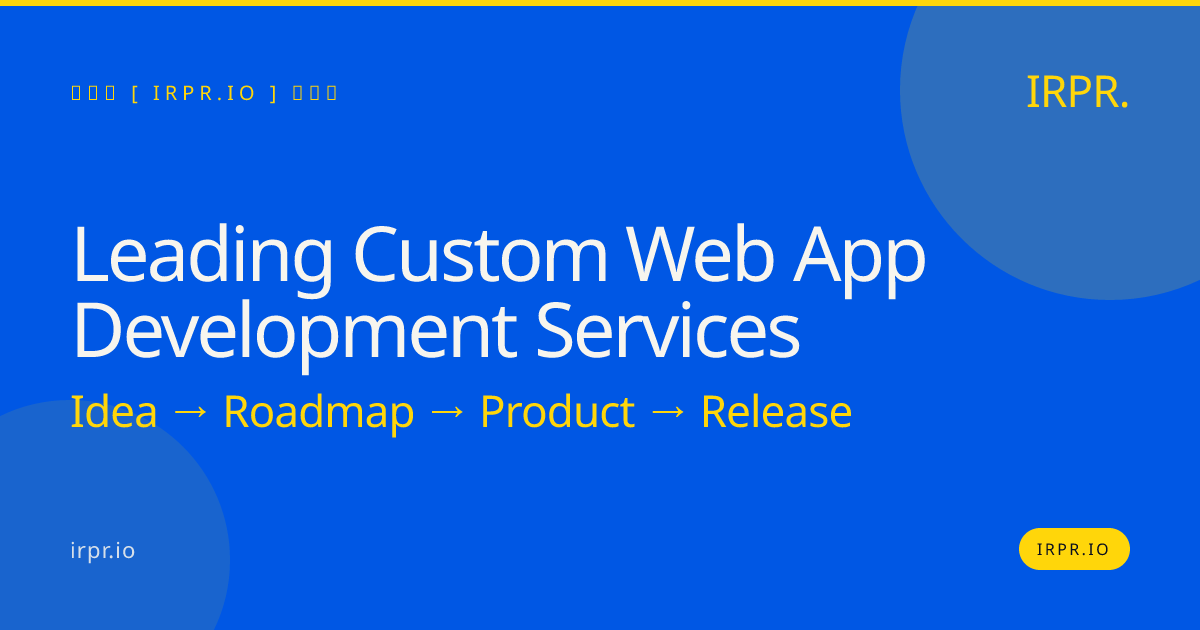 Leading Custom Web App Development Services | IRPR.io — IRPR.io