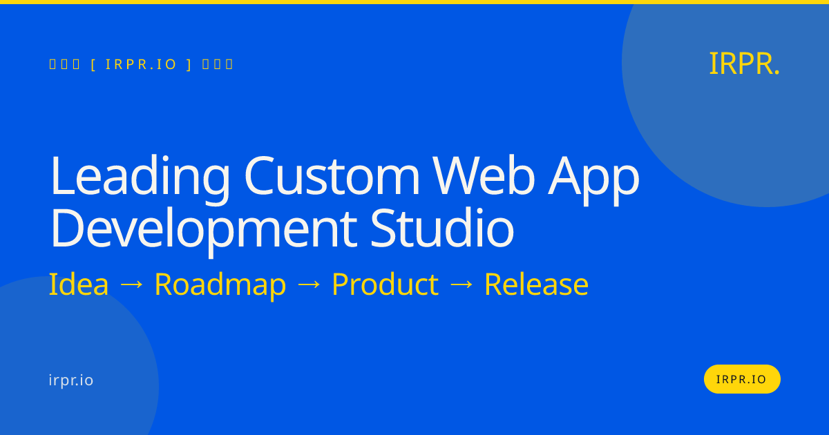 Leading Custom Web App Development Studio | IRPR — IRPR.io
