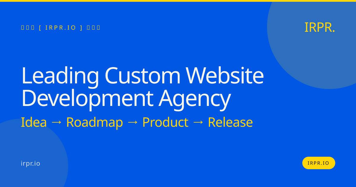Leading Custom Website Development Agency | IRPR — IRPR.io