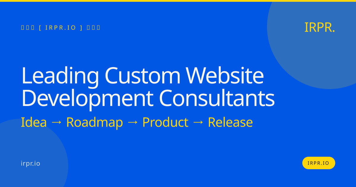 Leading Custom Website Development Consultants | IRPR.io — IRPR.io