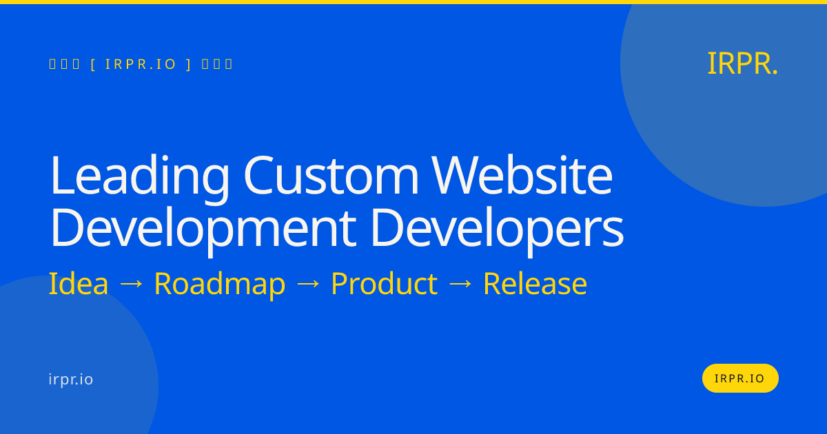 Leading Custom Website Development Developers | IRPR — IRPR.io