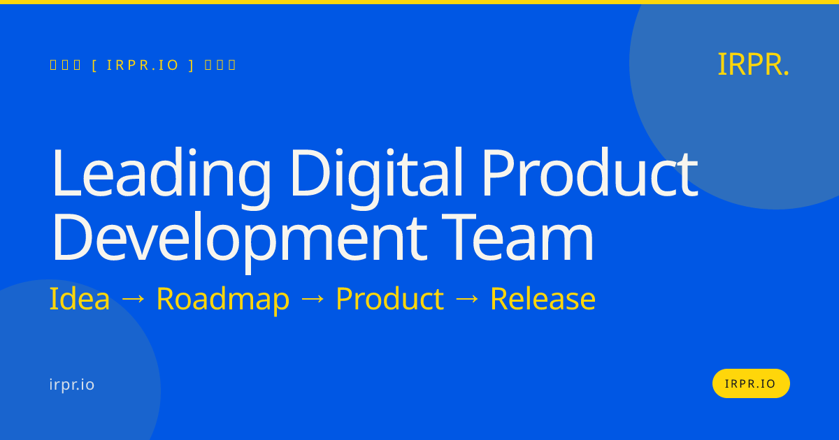 Leading Digital Product Development Team | IRPR.io — IRPR.io