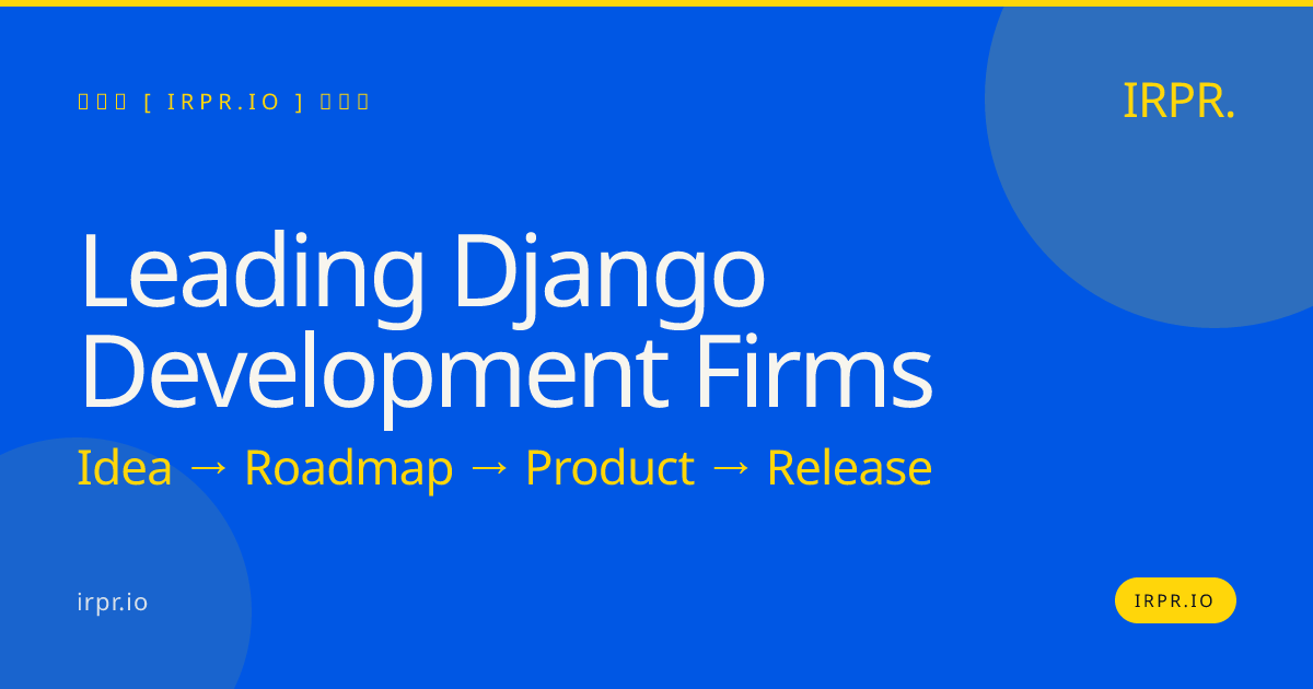 Leading Django Development Firms | IRPR.io — IRPR.io