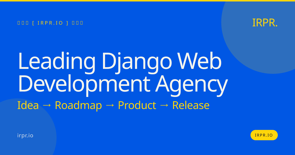 Leading Django Web Development Agency | IRPR.io — IRPR.io