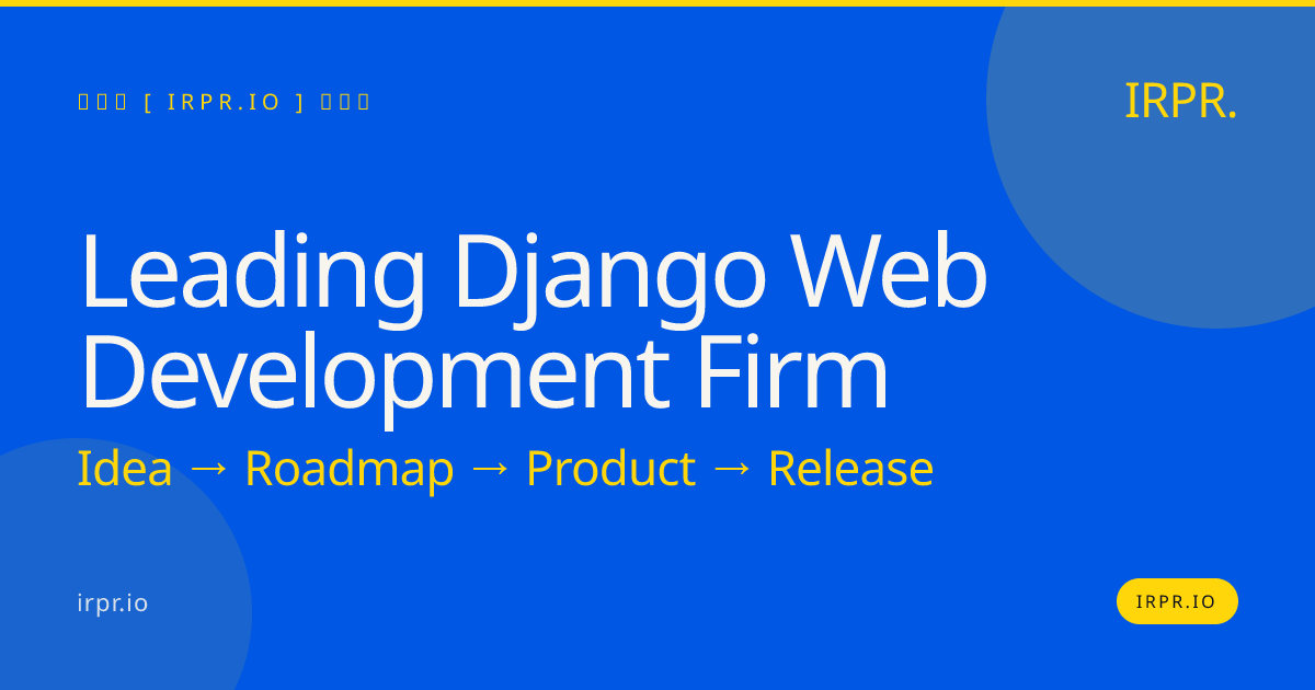 Leading Django Web Development Firm | IRPR — IRPR.io