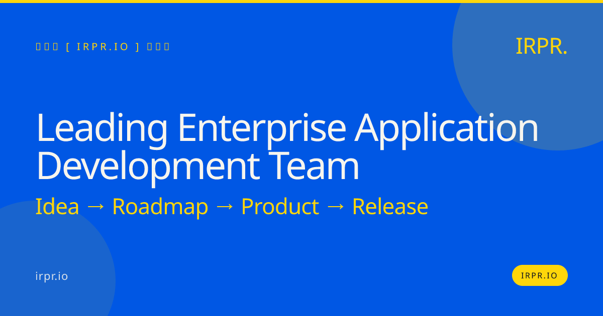 Leading Enterprise Application Development Team | IRPR.io — IRPR.io