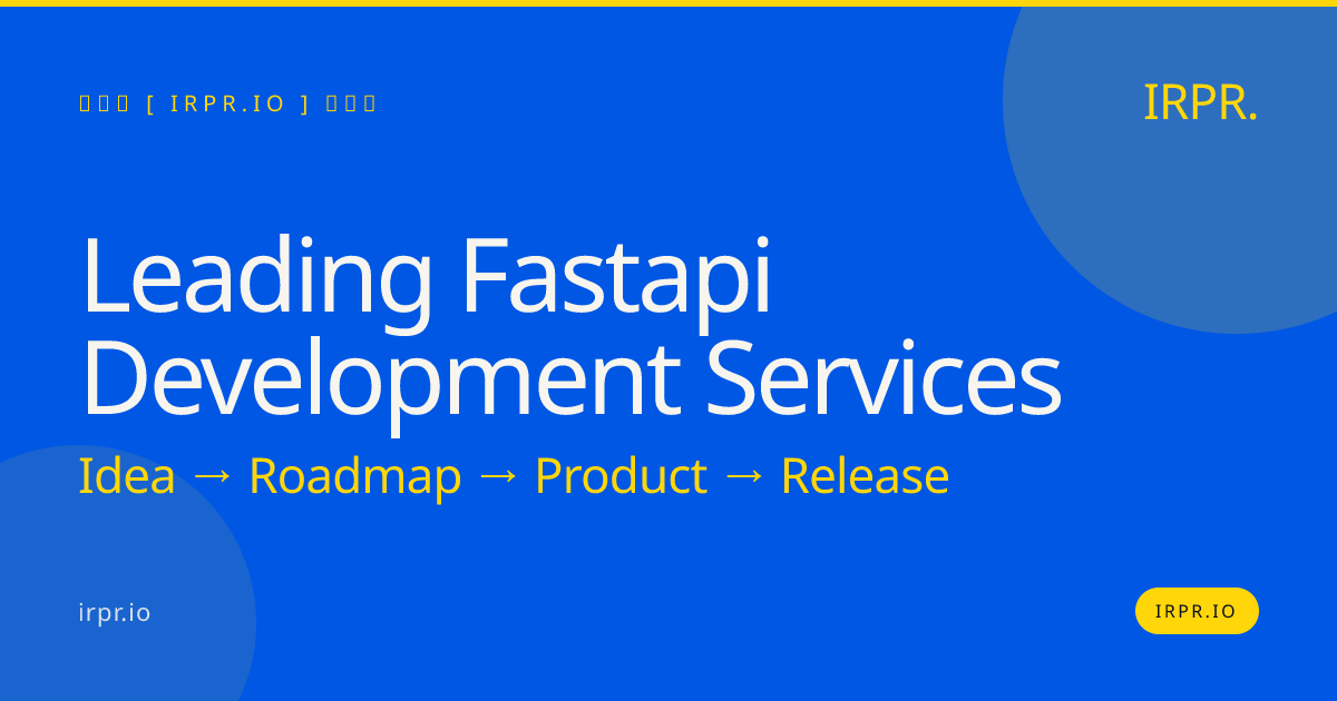 Leading FastAPI Development Services — IRPR.io