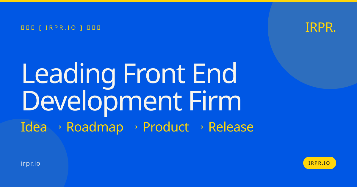 Leading Front End Development Firm | IRPR — IRPR.io