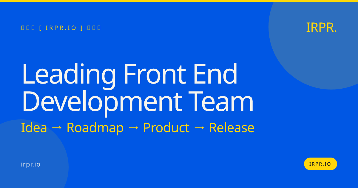 Leading Front End Development Team | IRPR.io — IRPR.io
