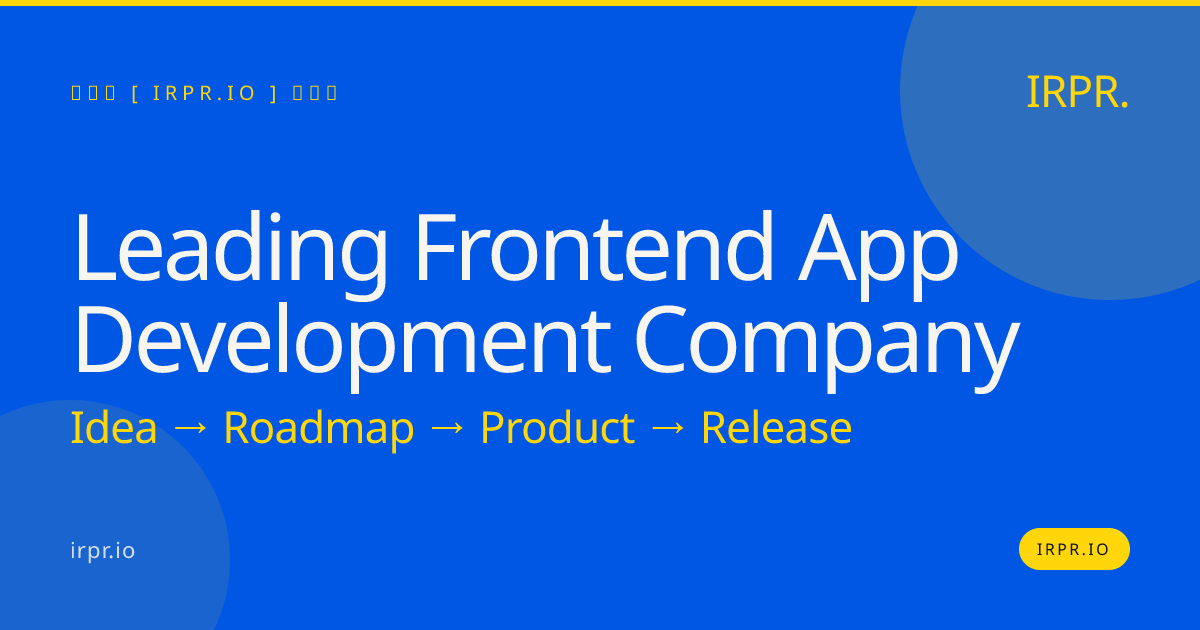 Leading Frontend App Development Company | IRPR.io — IRPR.io