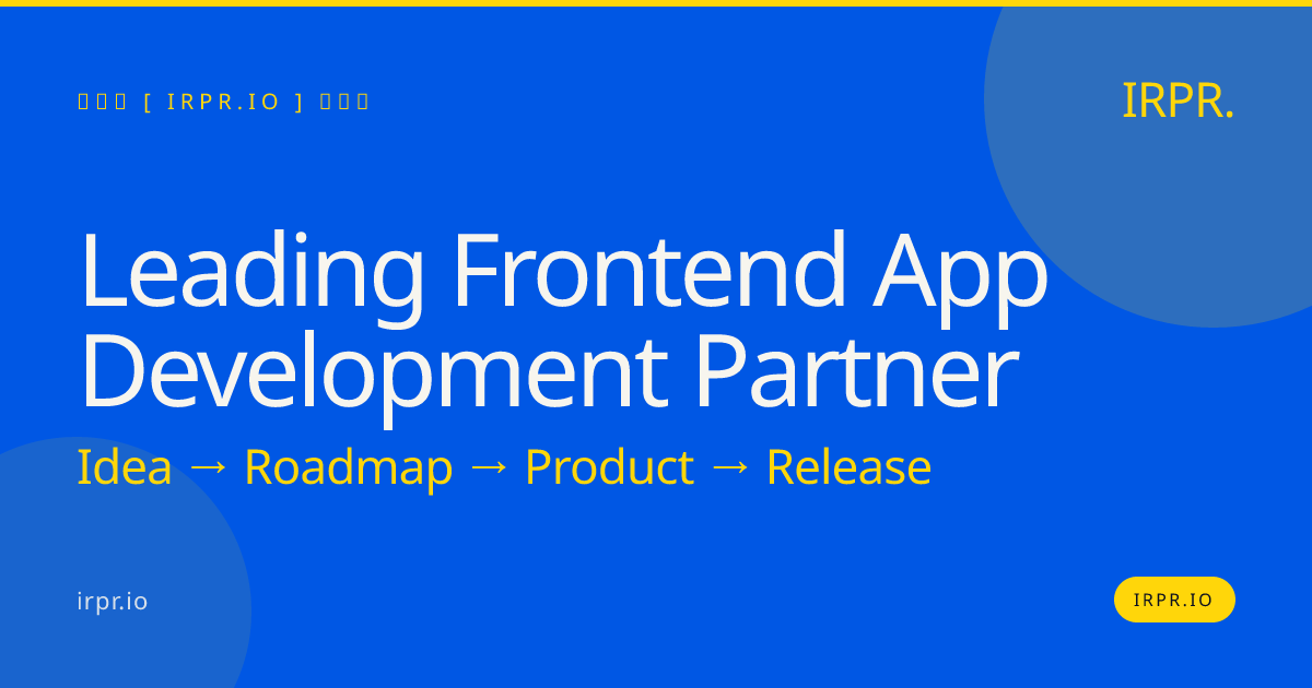 Leading Frontend App Development Partner | IRPR.io — IRPR.io