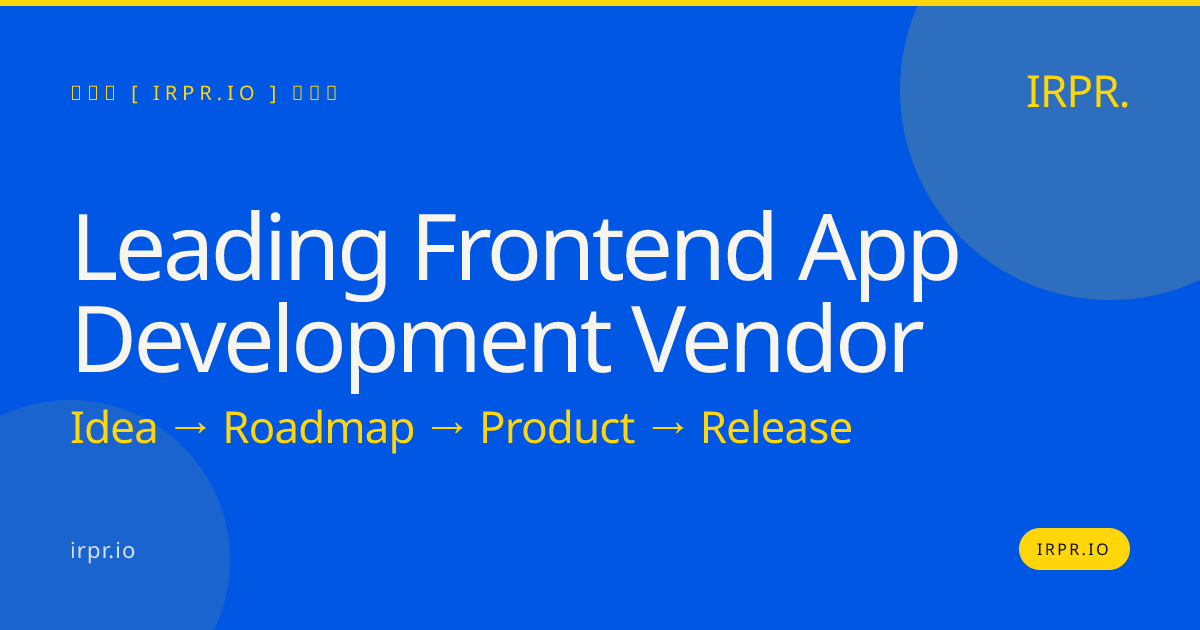 Leading Frontend App Development Vendor | IRPR.io — IRPR.io