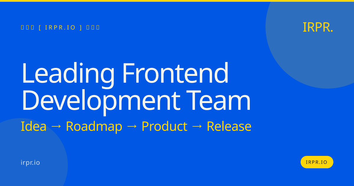 Leading Frontend Development Team | IRPR.io — IRPR.io