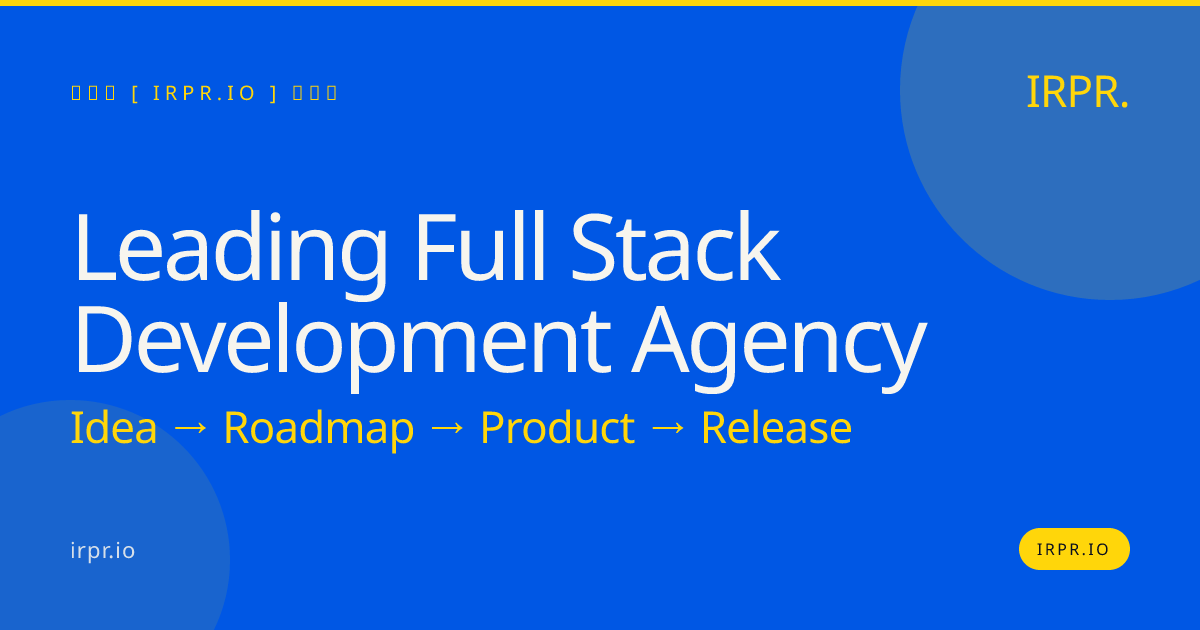 Leading Full Stack Development Agency | Full Stack Services — IRPR.io