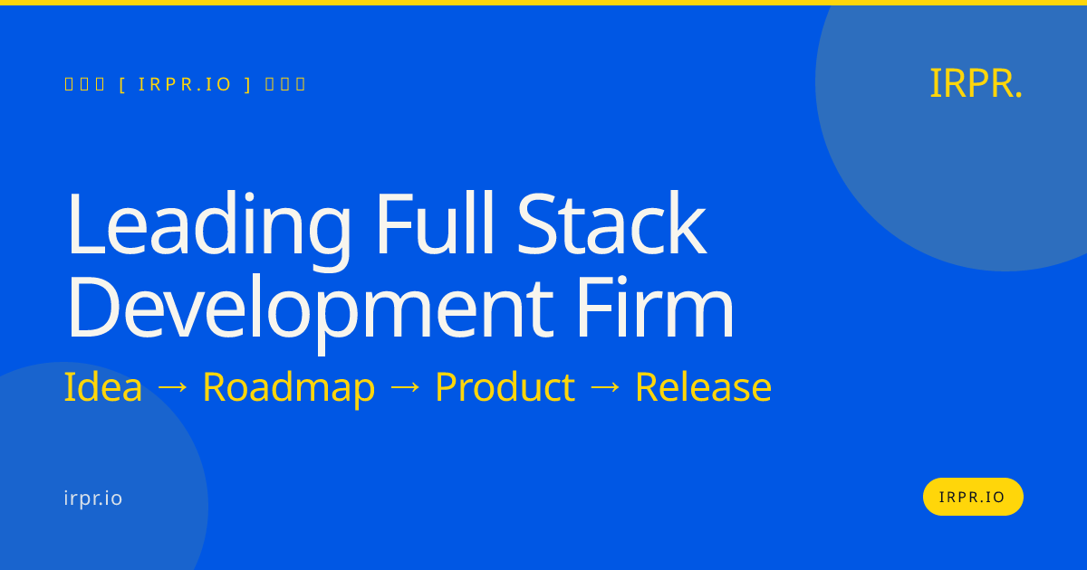 Leading Full Stack Development Firm | IRPR.io — IRPR.io