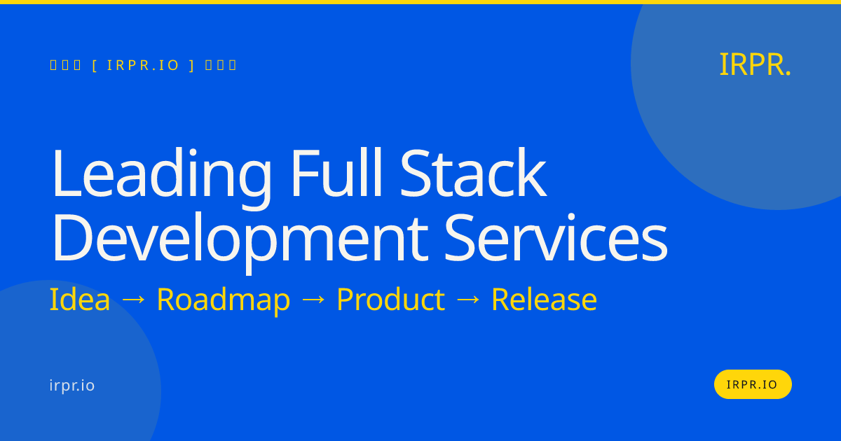 Leading Full Stack Development Services | IRPR.io — IRPR.io