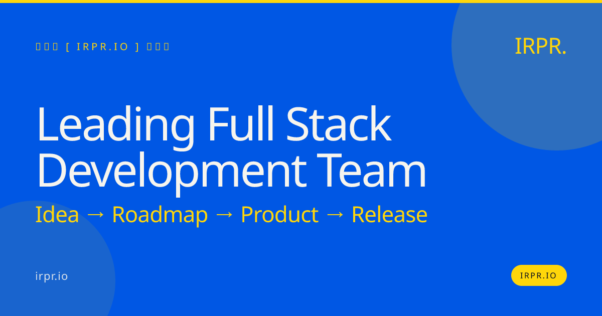 Leading Full Stack Development Team | IRPR.io — IRPR.io