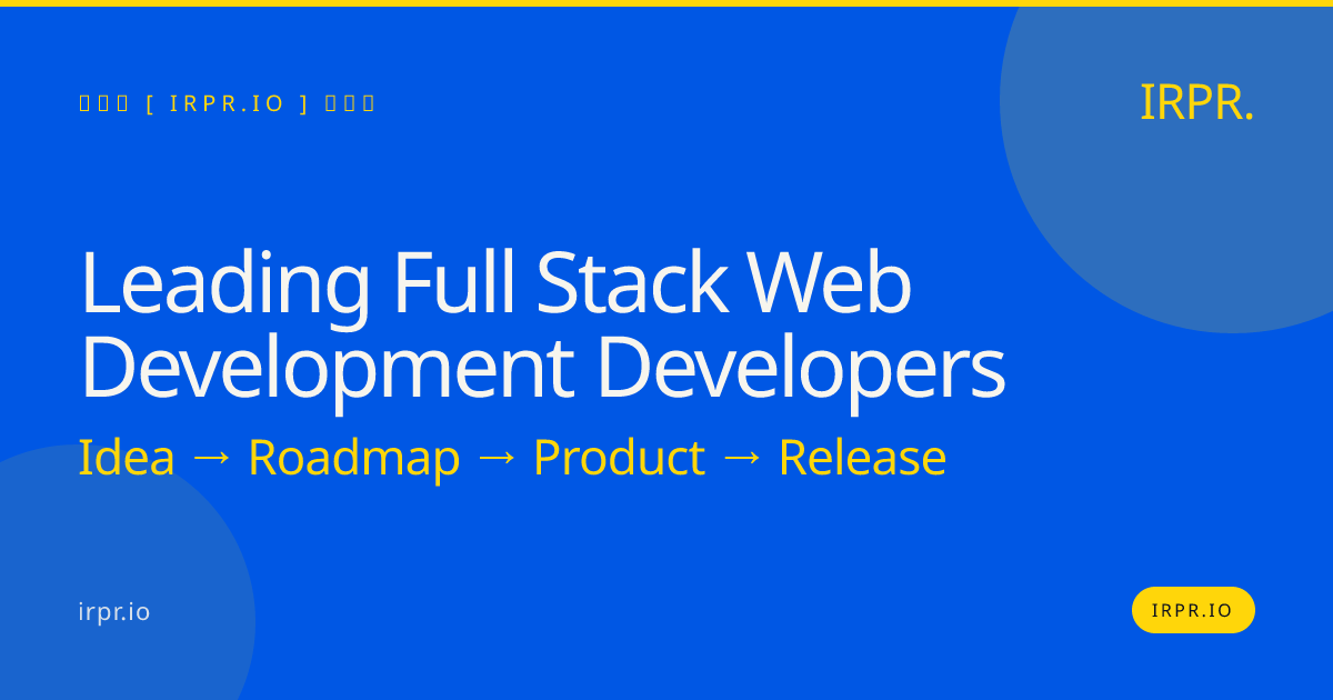 Leading Full Stack Web Development Developers | IRPR.io — IRPR.io