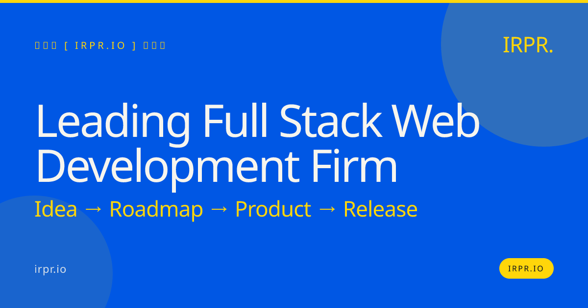 Leading Full Stack Web Development Firm | IRPR.io — IRPR.io