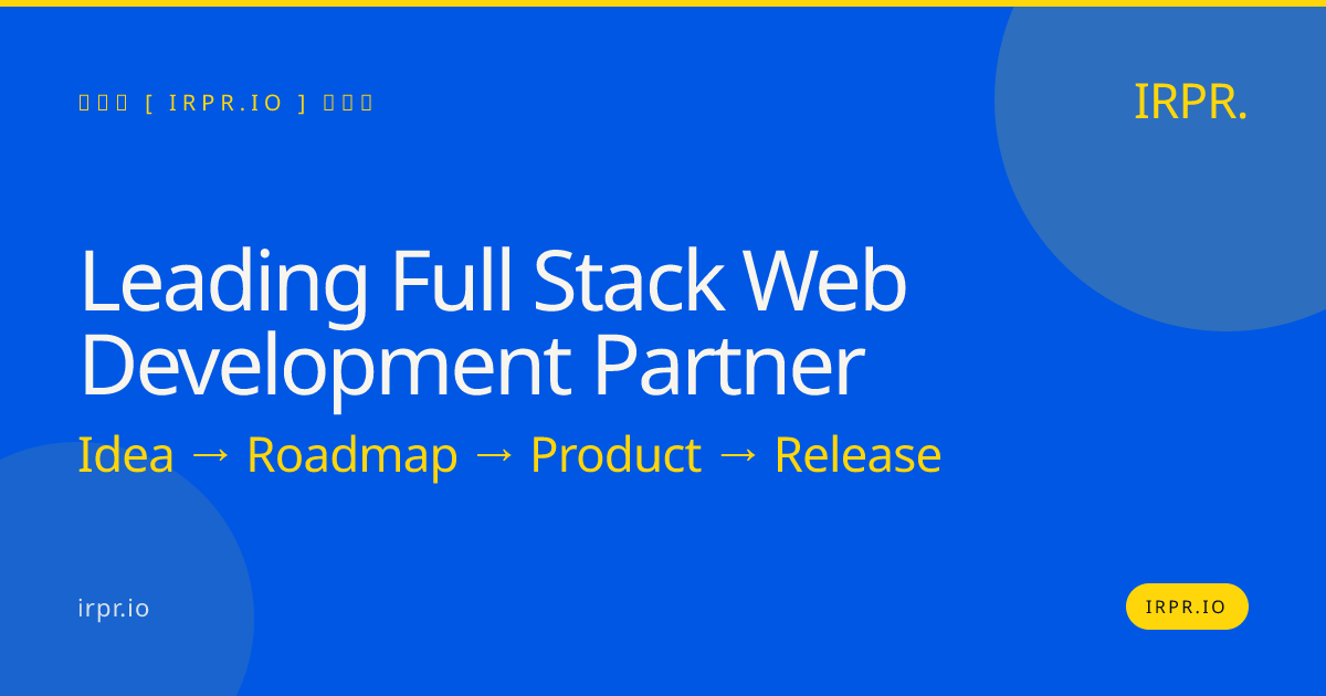 Leading Full Stack Web Development Partner for Scalable Products — IRPR.io