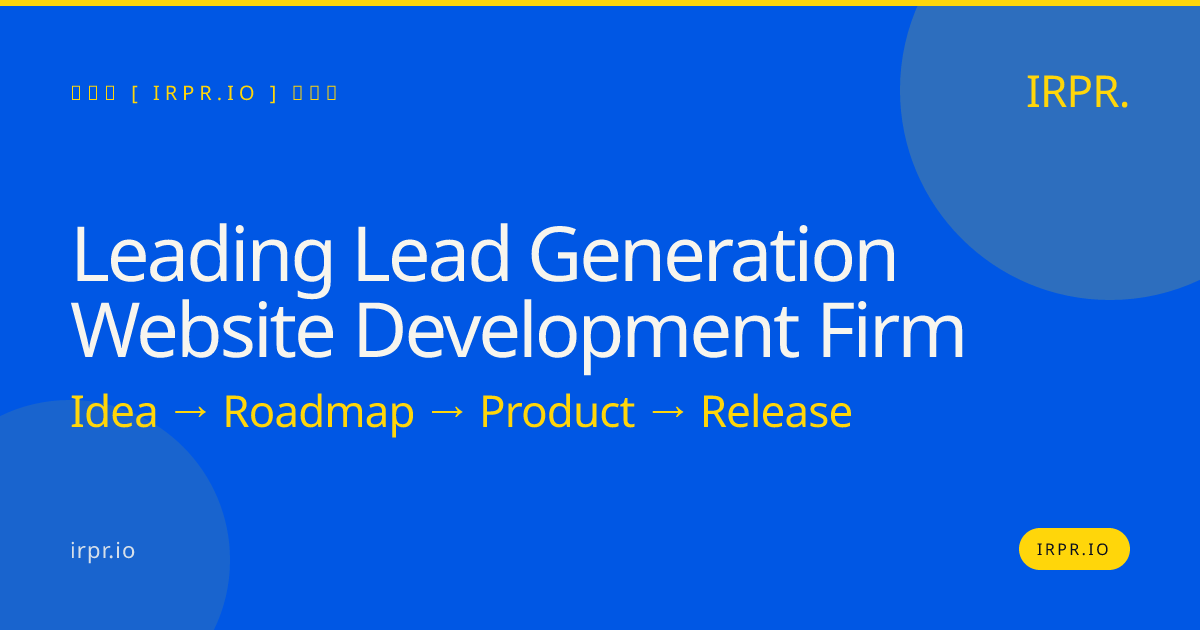 Leading Lead Generation Website Development Firm — IRPR.io