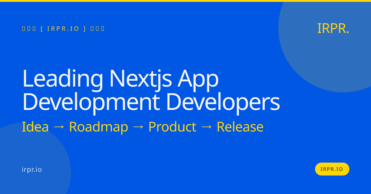 Leading Next.js App Development Developers | IRPR.io — IRPR.io