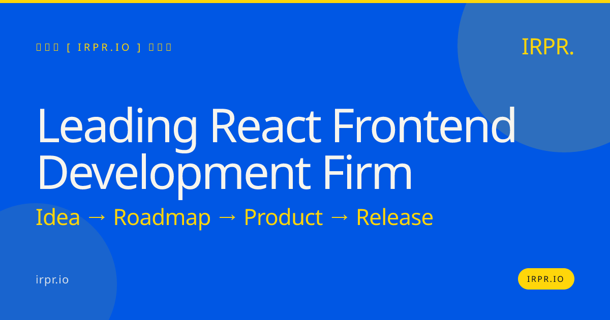 Leading React Frontend Development Firm | IRPR — IRPR.io