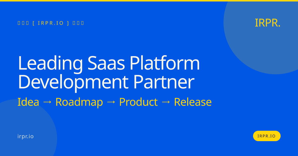 Leading SaaS Platform Development Partner — IRPR.io