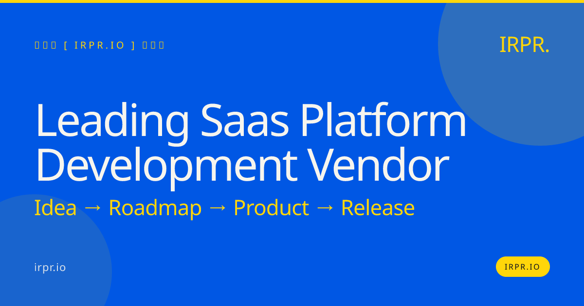 Leading SaaS Platform Development Vendor — IRPR.io