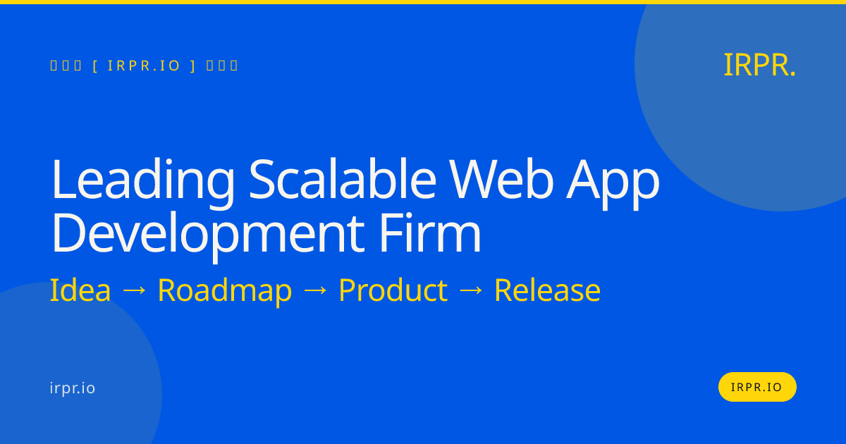 Leading Scalable Web App Development Firm | IRPR.io — IRPR.io