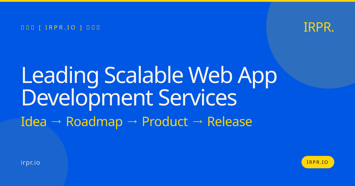 Leading Scalable Web App Development Services | IRPR.io — IRPR.io