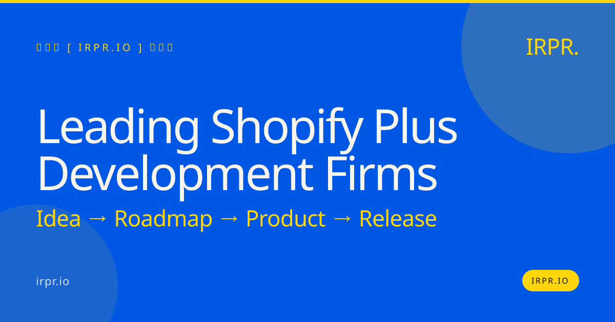 Leading Shopify Plus Development Firms | IRPR.io — IRPR.io