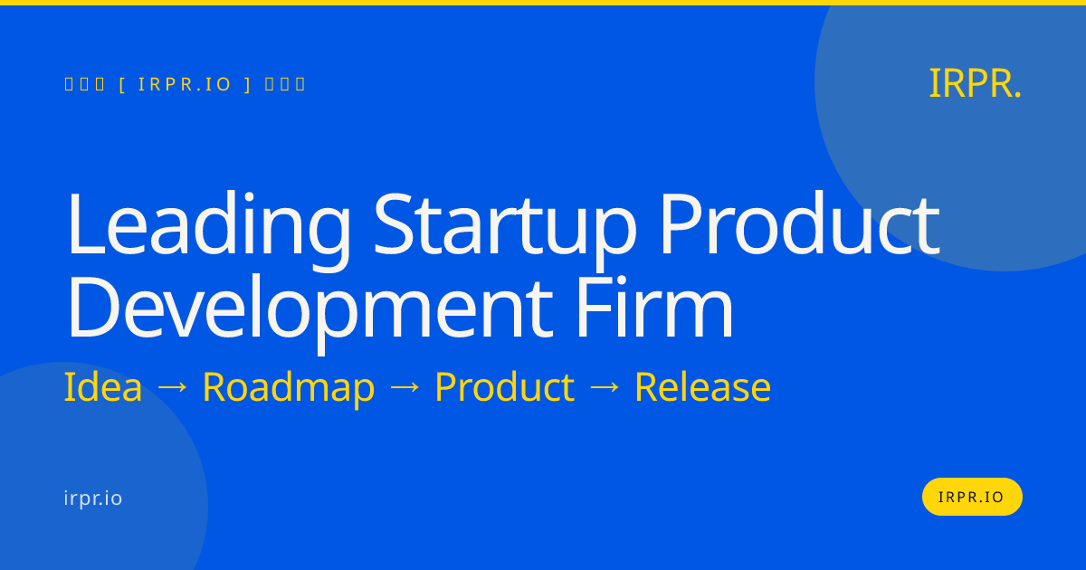Leading Startup Product Development Firm | IRPR.io — IRPR.io
