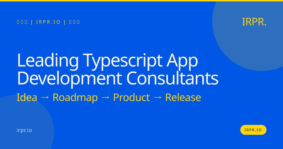 Leading TypeScript App Development Consultants | IRPR — IRPR.io