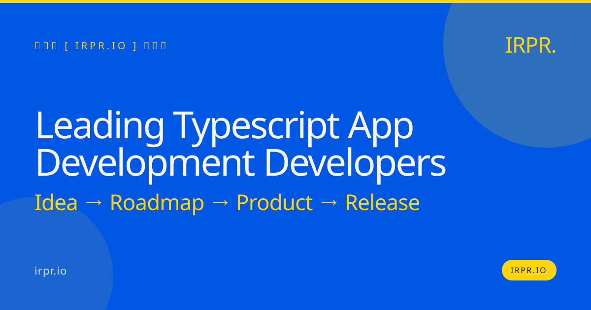 Leading TypeScript App Development Developers | IRPR — IRPR.io