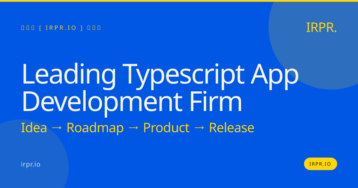 Leading TypeScript App Development Firm — IRPR.io