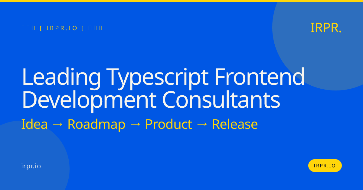 Leading TypeScript Frontend Development Consultants | IRPR — IRPR.io