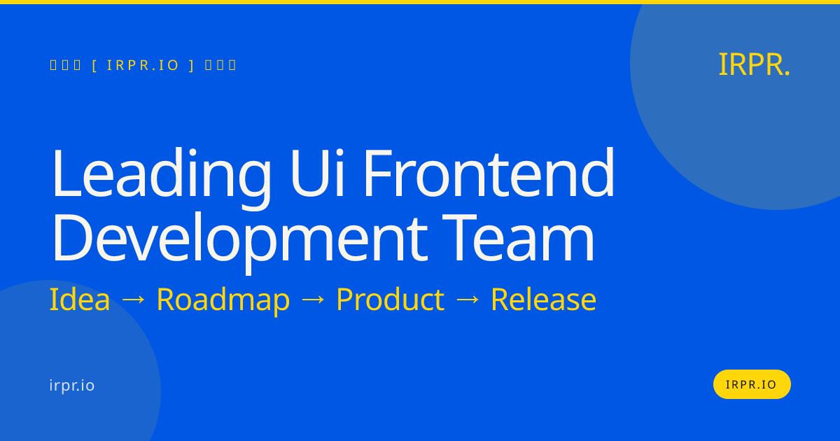 Hire a Leading UI Frontend Development Team | Senior Engineers, Fixed Price — IRPR.io