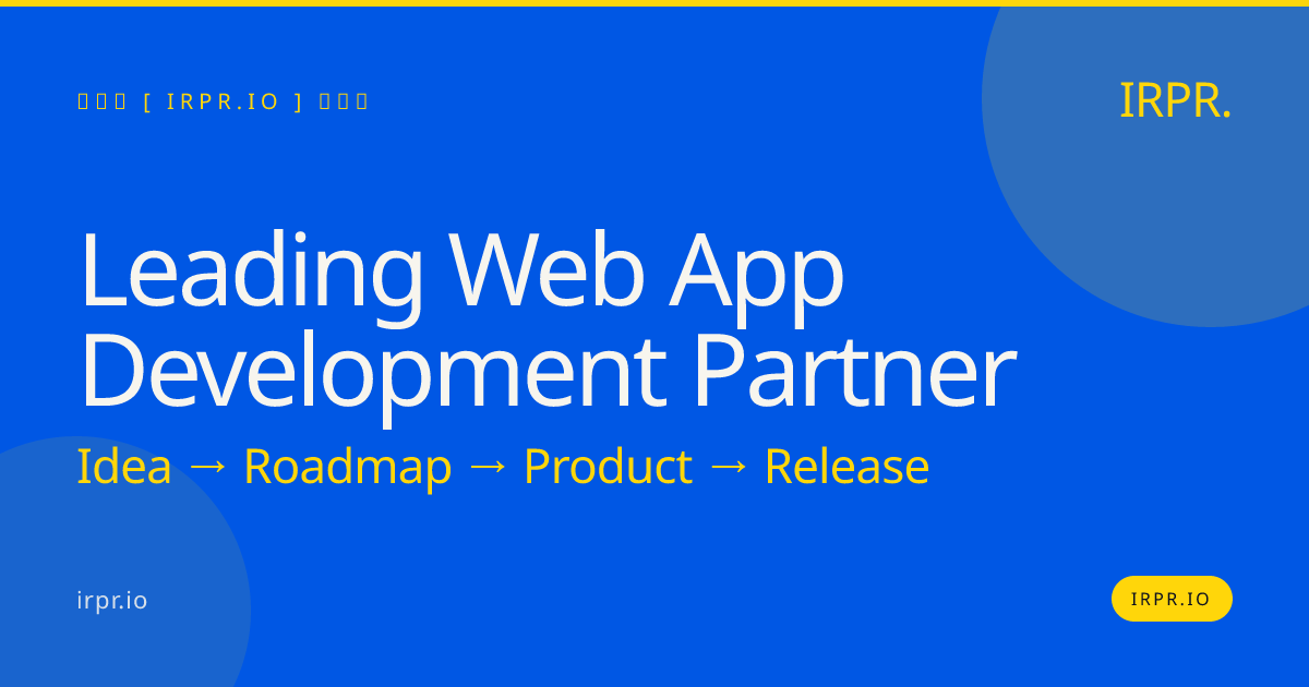 Leading Web App Development Partner | IRPR.io — IRPR.io