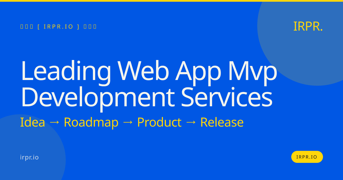 Leading Web App MVP Development Services | IRPR — IRPR.io
