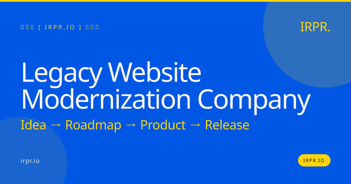 Legacy Website Modernization Company | IRPR — IRPR.io