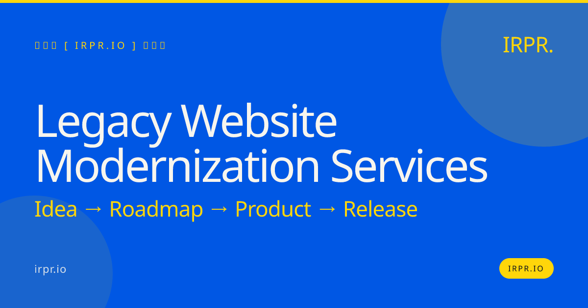 Legacy Website Modernization Services | IRPR.io — IRPR.io