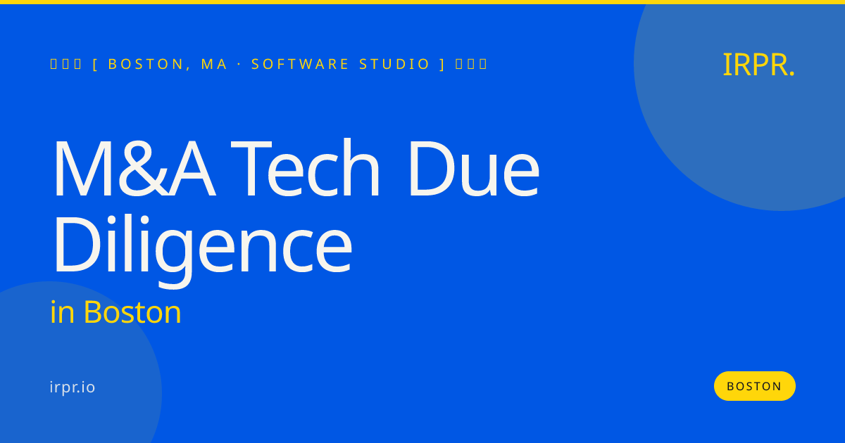 M&A Tech Due Diligence in Boston — software studio | IRPR.io