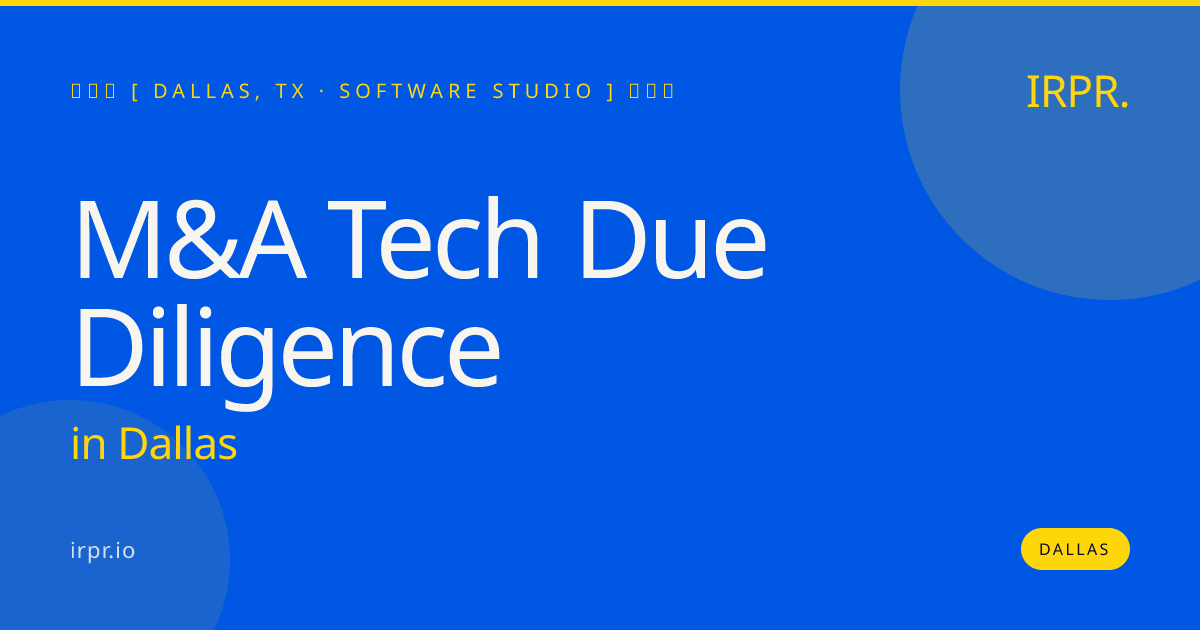 M&A Tech Due Diligence in Dallas — software studio | IRPR.io